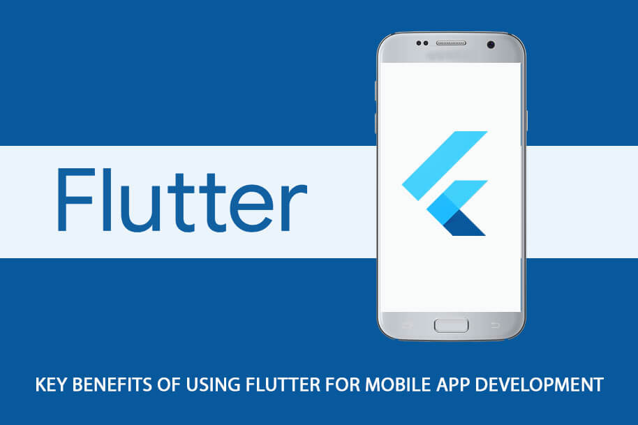 Key Benefits of Using Flutter for Mobile App Development