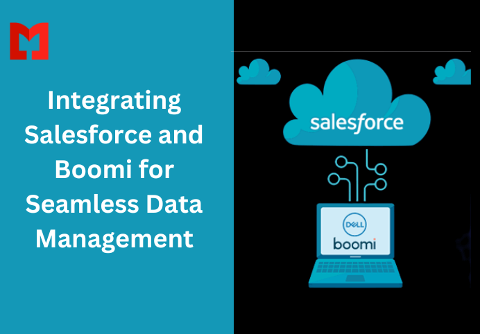 Integrating Salesforce and Boomi for Seamless Data Management