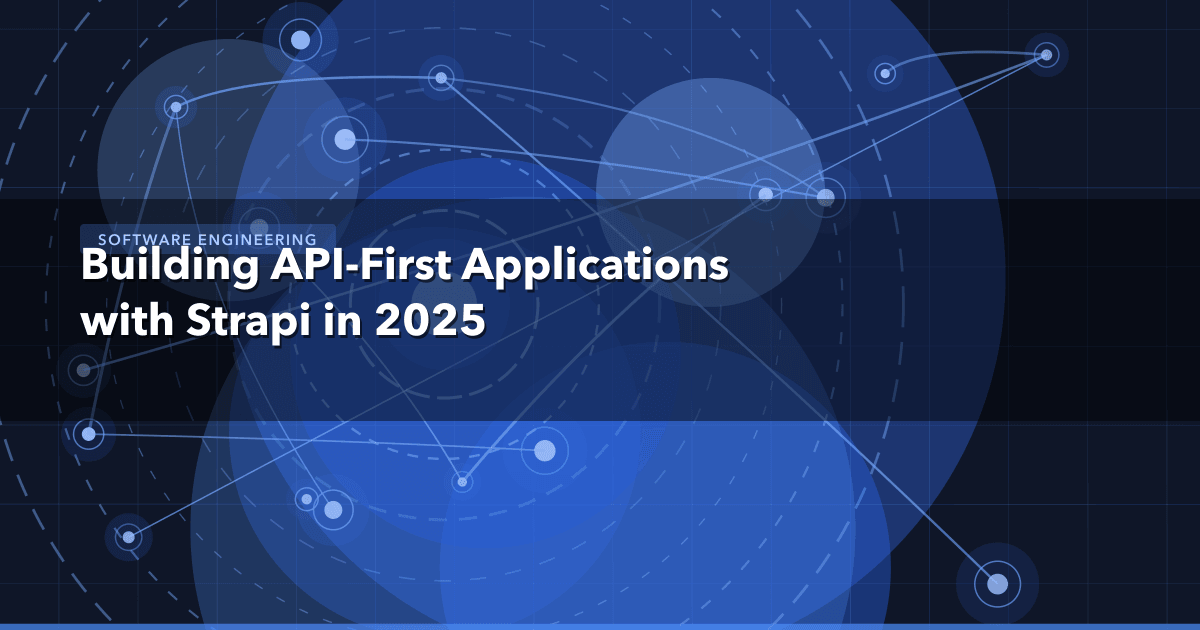 Building API-First Applications with Strapi in 2025