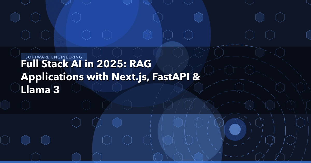 Full Stack AI in 2025: RAG Applications with Next.js, FastAPI & Llama 3 — Software Engineering thumbnail